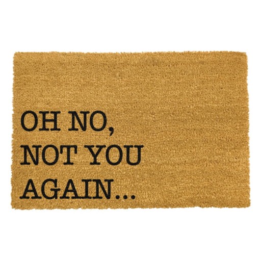 Covoraș intrare din fibre de cocos Artsy Doormats Oh No Not You Again, 40 x 60 cm